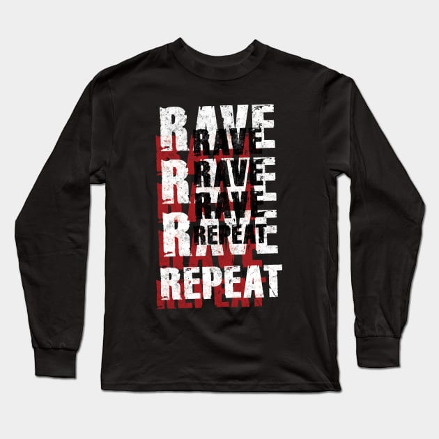 Rave Rave Rave Repeat Long Sleeve T-Shirt by Pushloop